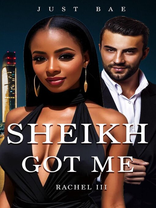 Title details for A Sheikh Got Me by Just Bae - Available